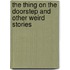 The Thing on the Doorstep and Other Weird Stories