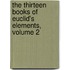 The Thirteen Books Of Euclid's Elements, Volume 2