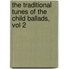 The Traditional Tunes Of The Child Ballads, Vol 2 by Bertrand Harris Bronson