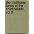 The Traditional Tunes Of The Child Ballads, Vol 3