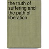 The Truth Of Suffering And The Path Of Liberation door Chögyam Trungpa