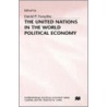 The United Nations In The World Political Economy by Unknown