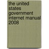 The United States Government Internet Manual 2008 door Onbekend
