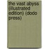 The Vast Abyss (Illustrated Edition) (Dodo Press)