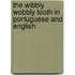 The Wibbly Wobbly Tooth In Portuguese And English