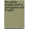 The Wibbly Wobbly Tooth In Portuguese And English door Julia Crouth