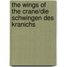 The Wings of the Crane/Die Schwingen Des Kranichs by Volker Fishcher