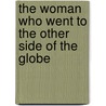 The Woman Who Went To The Other Side Of The Globe by Fujie Fukuda