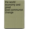 The World Economy And Great Post-Communist Change door Grzegorz W. Kolodko