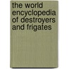 The World Encyclopedia of Destroyers and Frigates by Bernard Ireland