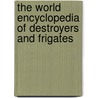 The World Encyclopedia of Destroyers and Frigates door Bernard Ireland