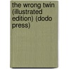 The Wrong Twin (Illustrated Edition) (Dodo Press) door Harry Leon Wilson