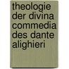 Theologie Der Divina Commedia Des Dante Alighieri by K. Maximilians-Gymnasium