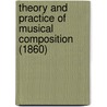 Theory And Practice Of Musical Composition (1860) door Adolf Bernhard Marx