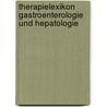 Therapielexikon Gastroenterologie Und Hepatologie door Onbekend