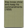 They Know Christ Who Keep His Commandments (1858) by Ralph Cudworth
