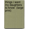 Things I Want My Daughters To Know  (Large Print) door Elizabeth Noble