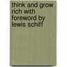 Think And Grow Rich With Foreword By Lewis Schiff by Napoleon Hill