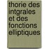 Thorie Des Intgrales Et Des Fonctions Elliptiques