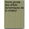Thorie Gnrale Des Effets Dynamiques de La Chaleur by M. F. Reech