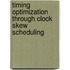 Timing Optimization Through Clock Skew Scheduling