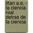 Titan A.E. - La Ciencia Real Detras de La Ciencia