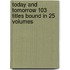 Today and Tomorrow 103 Titles Bound in 25 Volumes
