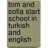 Tom And Sofia Start School In Turkish And English by Henriette Barkow