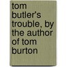 Tom Butler's Trouble, By The Author Of Tom Burton by Charles Manby Smith