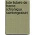 Tote Listoire De France (Chronique Saintongeaise)