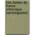 Tote Listoire De France (Chronique Saintongeaise)