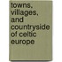 Towns, Villages, and Countryside of Celtic Europe