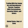 Trading With The Enemy Act And Amendments Thereto by United States Dept of State