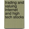 Trading and Valuing Internet and High Tech Stocks door Tim Bowden