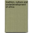 Tradition, Culture And Underdevelopment Of Africa