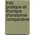 Trait Pratique Et Thorique D'Anatomie Comparative