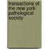 Transactions Of The New York Pathological Society