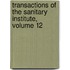 Transactions Of The Sanitary Institute, Volume 12