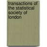Transactions Of The Statistical Society Of London by Society Royal Statistic