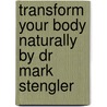 Transform Your Body Naturally By Dr Mark Stengler door Dr. Mark Stengler