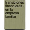 Transiciones Financieras - En La Empresa Familiar by Francois M. de Visscher