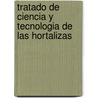 Tratado de Ciencia y Tecnologia de Las Hortalizas door D.K. Salunkhe