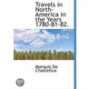 Travels In North-America In The Years 1780-81-82. door Marquis De Chastellux