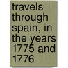 Travels Through Spain, in the Years 1775 and 1776 door Henry Swinburne