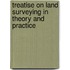 Treatise On Land Surveying in Theory and Practice