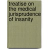 Treatise On The Medical Jurisprudence Of Insanity door Isaac Ray