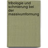 Tribologie und Schmierung bei der Massivumformung by  J.