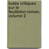 Tudes Critiques Sur Le Feuilleton-Roman, Volume 2 door Alfred Nettement