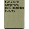 Tudes Sur La Comptence Civile L'Gard Des Trangers door Polydore De Paepe