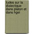 Tudes Sur La Dialectique Dans Platon Et Dans Hgel
